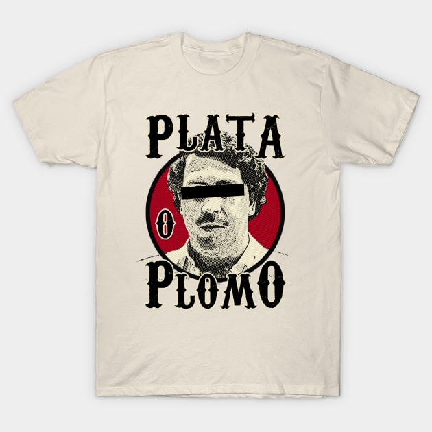 Plata O Plomo? T-Shirt by midimoik